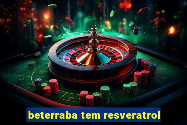 beterraba tem resveratrol